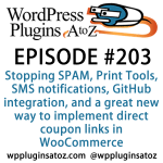 Stopping SPAM, Print Tools, SMS notifications, GitHub integration, and a great new way to implement direct coupon links in WooCommerce