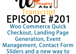It's episode 201 and we’ve got plugins for Woo Commerce Quick Checkout, Landing Page Generation, Event Management, Contact Form Sliders and a new way to simulate user roles. It's all coming up on WordPress Plugins A-Z!