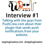 I recently interviewed Anand and Kanisk from PushCrew.com the creators of a great new plugin for WordPress that allows you to send push notifications from your website to your subscribers. This plugin will allow you to do some marketing from your site as well as notifying them of new updates or breaking news. 