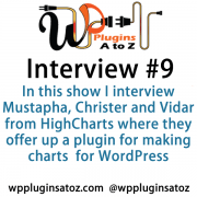 In this show I interview Mustapha, Christer and Vidar from HighCharts where they offer up a plugin for making charts and several other types of charting system for WordPress and stand alone.