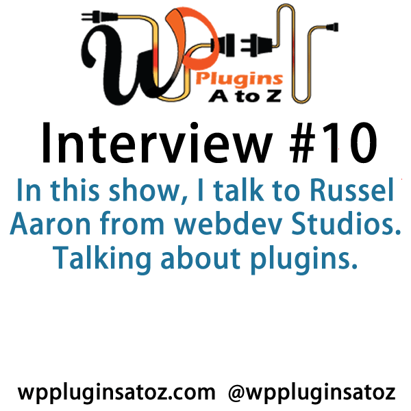 In this show, I talk to Russel Aaron from webdev Studios. Talking about plugins. We have a great conversation about developing plugins how to come up with ideas and what plugins are used for