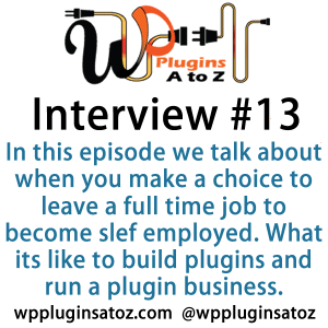  In this episode we talk about when you make a choice to leave a full time job to become slef employed. What its like to build plugins and run a plugin business. We also go into talking about the WordPress API.