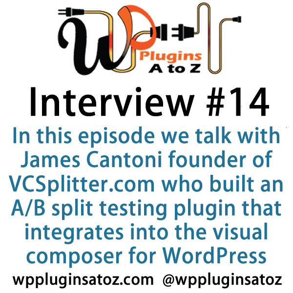 In this episode we talk with James Cantoni the founder of VCSplitter.com . They have built an A/B split testing plugin that integrates into the visual composer plugin for WordPress.