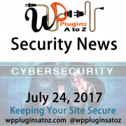 This is a weekly round up of WordPress Security news for July 24, 2017 that I have accumulated from across the web. Some is old WordPress news some new WordPress news but always interesting. pay attention this stuff your security is at stake. 