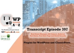 Transcript of Episode 397 with plugins for Property Management, Social Connections, Archiving Posts, State of Posts, and Shield Security