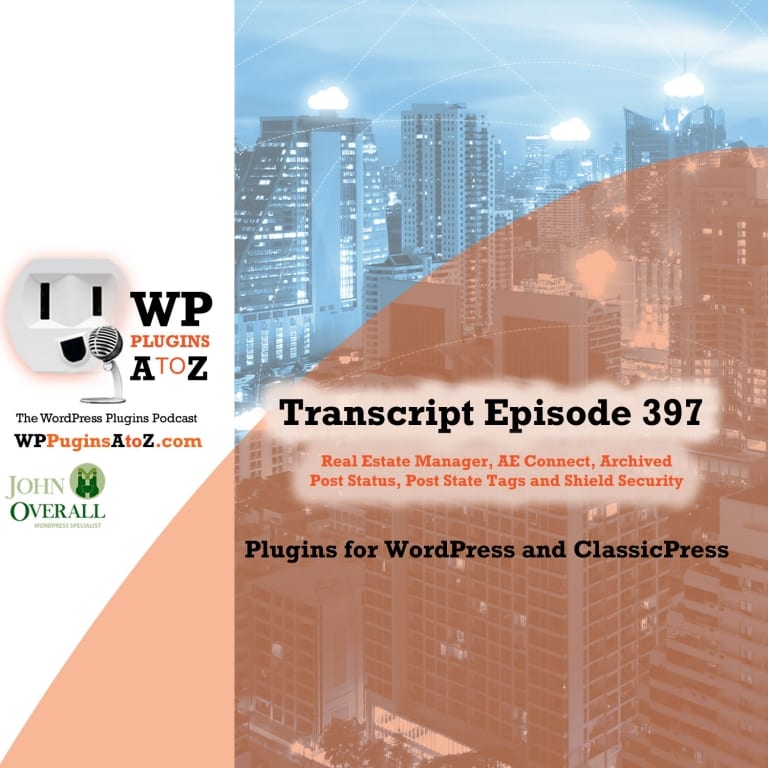 Transcript of Episode 397 with plugins for Property Management, Social Connections, Archiving Posts, State of Posts, and Shield Security