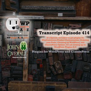 It’s Episode 414 and I’ve got plugins for WooCommerce Product Customization, Ordering your Posts, Cleaning up WordPress, and ClassicPress Options, all coming up onIt's Episode 414 and we've got plugins for Social Sharing, Top 10 Posts and a Thumbs Up/Down button. It's all coming up on WordPress Plugins A-Z!