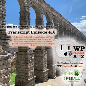 It’s Episode 416 and I’ve got plugins for Push Notifications, Managing Files, Improving WordPress Performance, and ClassicPress Options, all coming up on WordPress Plugins A-Z!