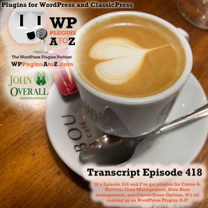 It’s Episode 418 and I’ve got plugins for Forms & Surveys, Cron Management, Data Base management, and ClassicPress Options, all coming up on WordPress Plugins A-Z!
