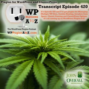 It’s Episode 420 and I’ve got plugins for Managing Multiple WP Sites, Zombie Hunting, Invaders from Space, Classic Gaming and ClassicPress Options, all coming up on WordPress Plugins A-Z!