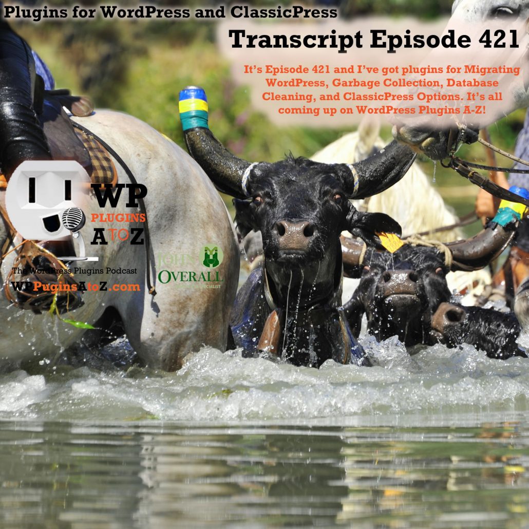 It’s Episode 421 and I’ve got plugins for Migrating WordPress, Garbage Collection, Database Cleaning, and ClassicPress Options, all coming up on WordPress Plugins A-Z!