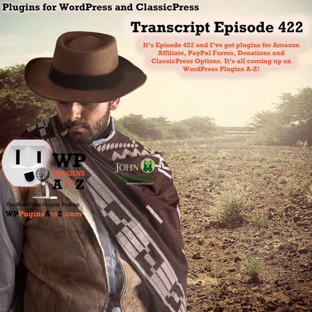 It’s Episode 422 and I’ve got plugins for Amazon Affiliates, PayPal Forms, Donations and ClassicPress Options, all coming up on WordPress Plugins A-Z!