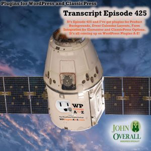 It’s Episode 425 and I’ve got plugins for Product Backgrounds, Event Calendar Layouts, Form Integration for Elementor and ClassicPress Options. It’s all coming up on WordPress Plugins A-Z!