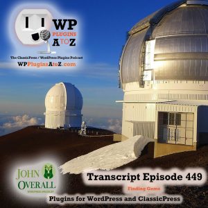 It's Episode 449 with plugins for Making Time Work for You, Knowing Your history, Banishing Spammers to hell, and some ClassicPress Options. It's all coming up on WordPress Plugins A-Z!