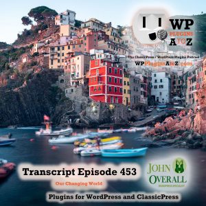 Our Changing World It's Episode 453 with plugins for Membership Photo Galleries, Forcing Logouts, Inactivity, and ClassicPress Options. It's all coming up on WordPress Plugins A-Z!