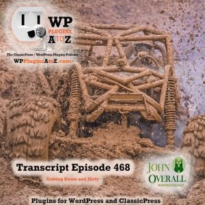 It's Episode 468 with plugins for Discussions, Discussions , Discussions, Moving your stuff, Sponsors, Sponsors, Sponsors and ClassicPress Options. It's all coming up on WordPress Plugins A-Z!