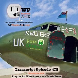It's Episode 475 with plugins for Cleaning the Dashboard, Triggering, Rick Rolling, Deep Sixing the Spammers, Cornholing and ClassicPress Options. It's all coming up on WordPress Plugins A-Z!