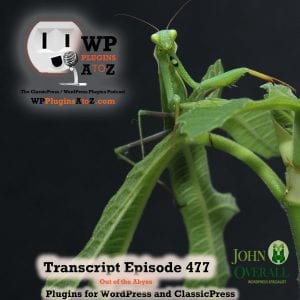 It's Episode 477 with plugins for Cooking Enthusiasts, Post Layouts, Private Videos, Maintenance mode, Overlord Tracking, Banishment to the Abyss and ClassicPress Options. It's all coming up on WordPress Plugins A-Z!