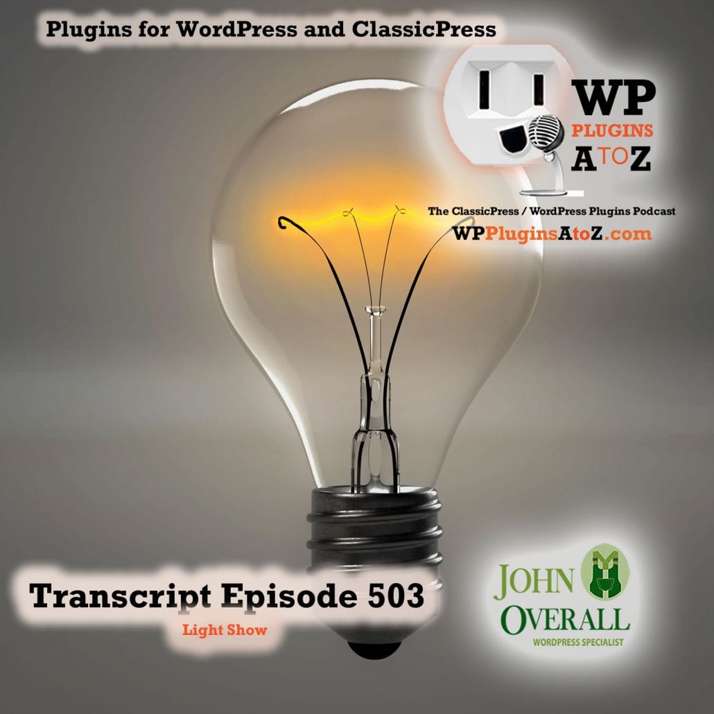 It's a Light Show It's Episode 503 - We have plugins for Lightening your load....., and ClassicPress Options. It's all coming up on WordPress Plugins A-Z!