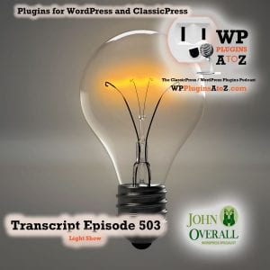 It's a Light Show It's Episode 503 - We have plugins for Lightening your load....., and ClassicPress Options. It's all coming up on WordPress Plugins A-Z!