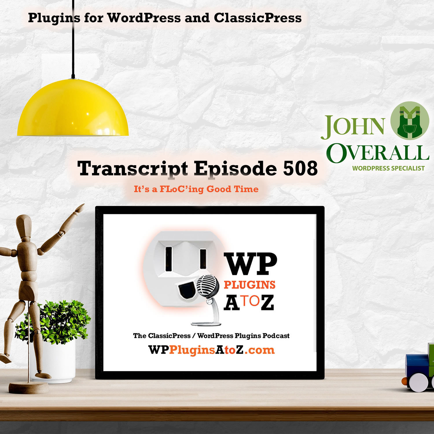 It's a FLoC'ing Good Time It's Episode 508 - We have plugins for Watching the Earth, Making Sure it Fits, Searching, Login Controls, Tracking Sales, Going FLoC'ing Crazy...., and ClassicPress Options. It's all coming up on WordPress Plugins A-Z!