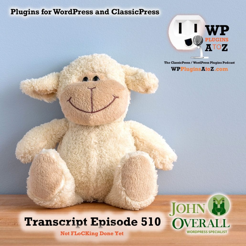 Not FLoCKing Done Yet It's Episode 510 - We have plugins for Stopping the Fullscreen, Starting Over, Custom Code, Limiting Admin Bar Access, Getting FLoCKing Excited, and ClassicPress Options. It's all coming up on WordPress Plugins A-Z!