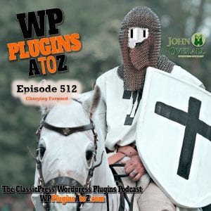 It's Episode 512 - We have plugins for Filling Your Time,Tracking Email, Social Sharing, Simplifying Things, Going Fishing ..., and ClassicPress Options. It's all coming up on WordPress Plugins A-Z!
