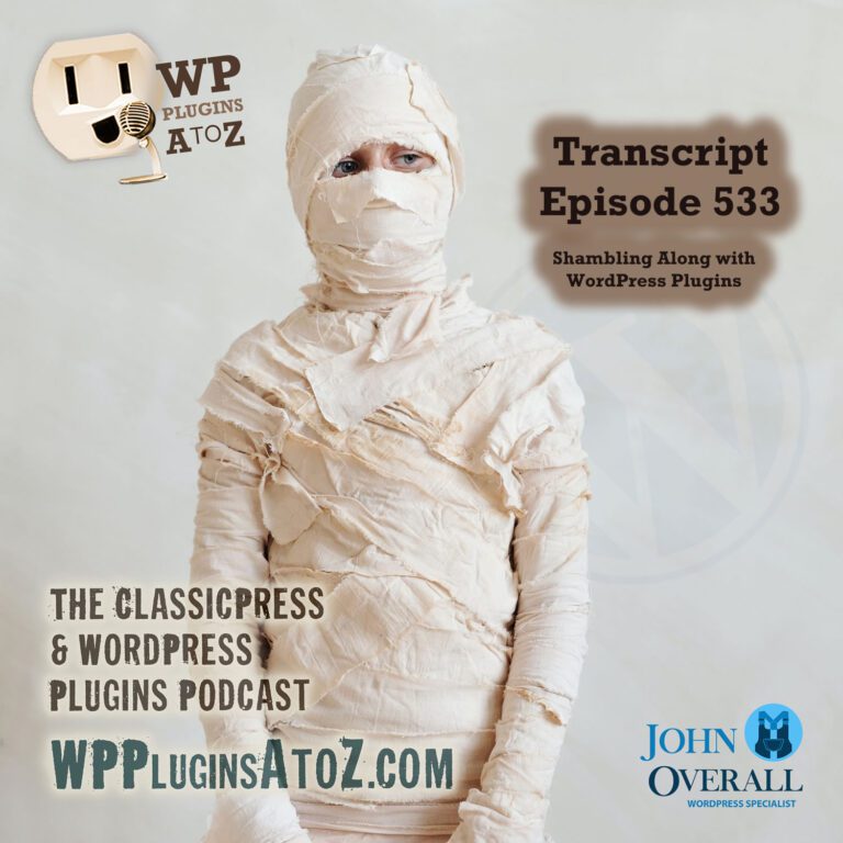 Transcript for Episode 533 - Mars Pictures, Backend File Search, Better Links, Engineering Non-Comments, Halloween Boxing, CSSing..... and ClassicPress Options. It's all coming up on WordPress Plugins A-Z!