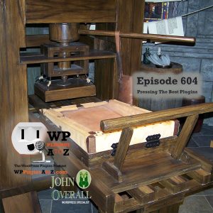 It's Episode 604 and we have plugins for Finipose accounting Woo, PDFing with embedding... and WordPress News. It's all coming up on WordPress Plugins A-Z!