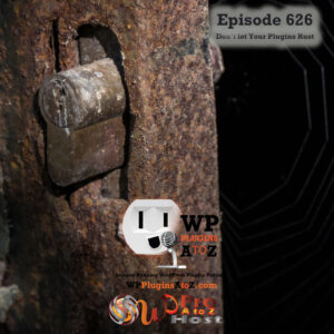 It's Episode 626 and we have plugins for Whispering Free with Darkify Options... and WordPress News. It's all coming up on WordPress Plugins A-Z! Weathered metal lock with rust; WP Plugins A to Z podcast episode 626.