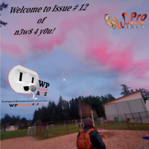 Welcome to Issue #12 of WordPress N3w$ 4 Y0u! We've got some WordPress and other n3w$ for y0u - tis the latest from the last week or so, all cobbled together for you by your favourite WordPress Plugins A-Z Worker Bees!