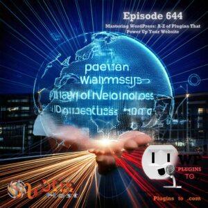 It's Episode 644 and we have plugins for Managing Support Access, Complete AI Pack Power, and some WordPress News. It's all coming up on WordPress Plugins A-Z!