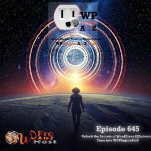 It's Episode 645 and we have plugins for Timed Content with Complete AI Packing, and some WordPress News. It's all coming up on WordPress Plugins A-Z!