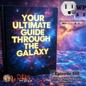 It's Episode 650 and we have plugins for Glowing Management with Supreme Accessibility, and some WordPress News. It's all coming up on WordPress Plugins A-Z!